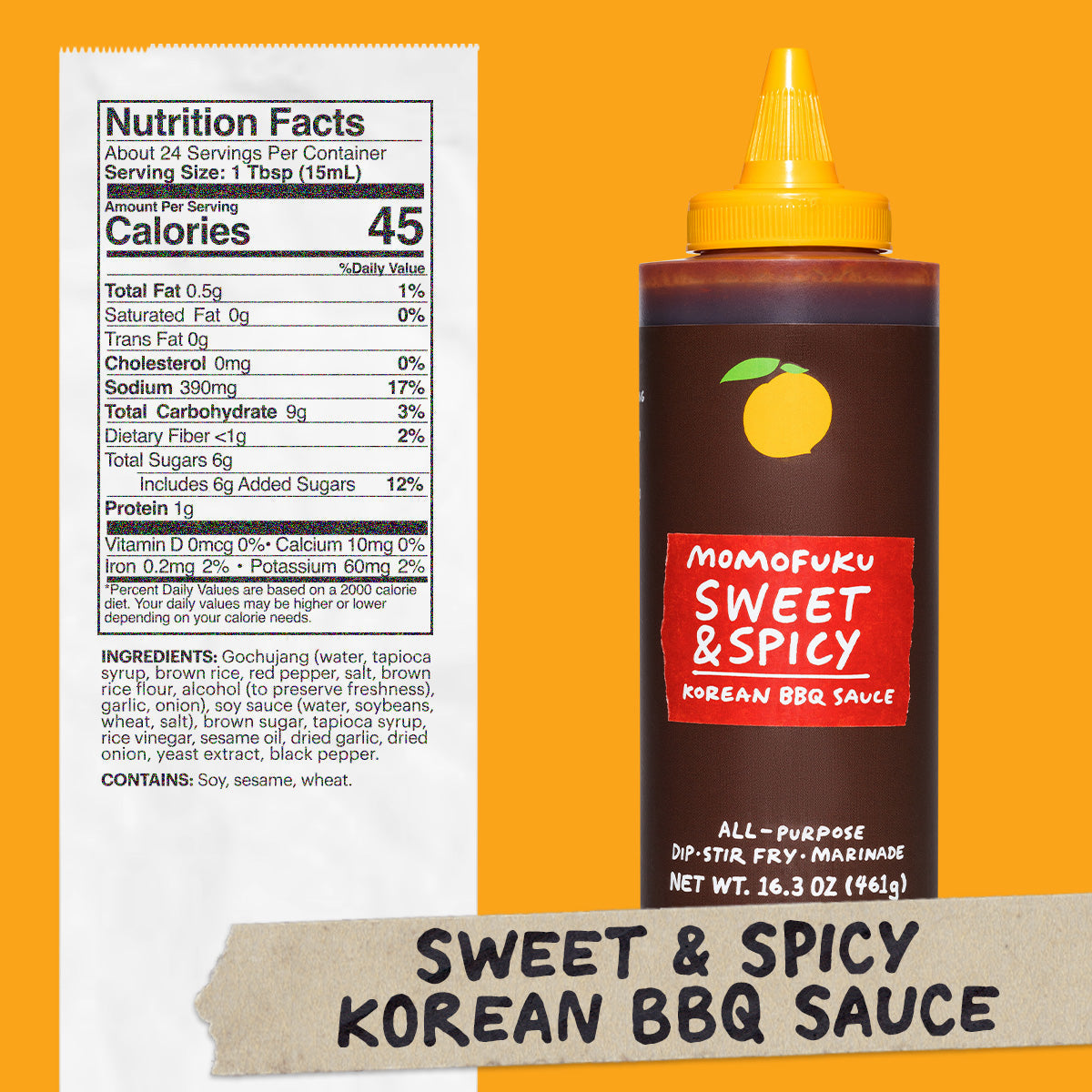 NUTRITION:
Servings: about 24, Serving size 1 tbsp (15mL), Amount Per Serving: Calories 45, Total Fat .5g (1% DV), Sat. Fat 0g (0% DV), Trans Fat 0g, Cholest. 0mg (0% DV), Sodium 400mg (17% DV),Total Carb. 9g (3% DV), Dietary Fiber <1g (2% DV), Total Sugars 6g (Incl. 6g Added Sugars 12% DV), Protein 1g, Vit. D 0mg (0%DV), Calcium 10mg (0%DV), Iron .2mg (2% DV), Potas. 60mg (2% DV)

INGREDIENTS:
gochujang (water, tapioca syrup, brown rice, red pepper, salt, brown rice flour, alcohol (to preserve freshness),